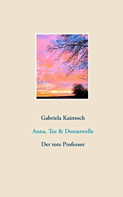 Anna, Tee & Donauwelle: Der tote Professor (German Edition)