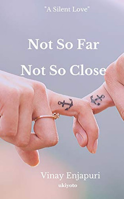 Not So Far Not So Close: A Silent Love
