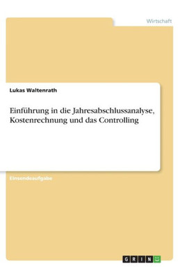 Einführung In Die Jahresabschlussanalyse, Kostenrechnung Und Das Controlling (German Edition)