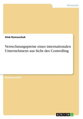 Verrechnungspreise Eines Internationalen Unternehmens Aus Sicht Des Controlling (German Edition)