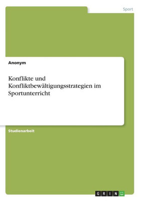 Konflikte Und Konfliktbewältigungsstrategien Im Sportunterricht (German Edition)