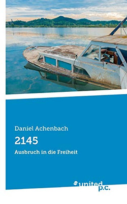 2145: Ausbruch in die Freiheit (German Edition)