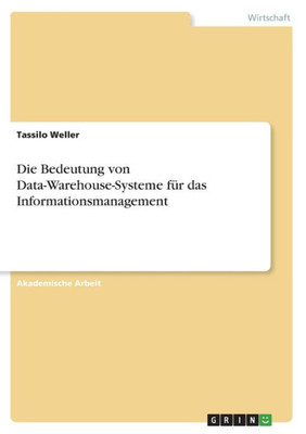 Die Bedeutung Von Data-Warehouse-Systeme Für Das Informationsmanagement (German Edition)