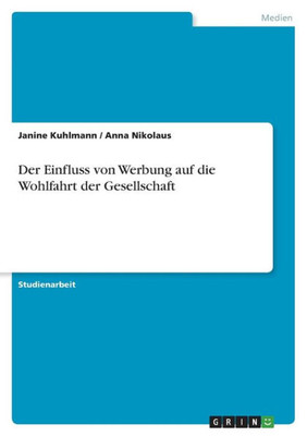 Der Einfluss Von Werbung Auf Die Wohlfahrt Der Gesellschaft (German Edition)