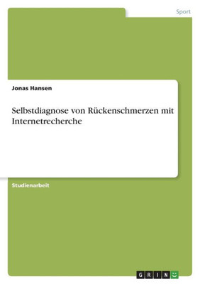 Selbstdiagnose Von Rückenschmerzen Mit Internetrecherche (German Edition)