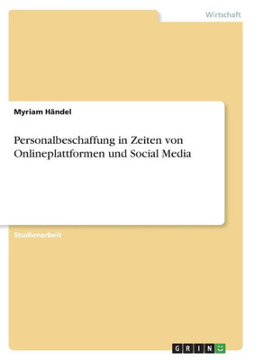 Personalbeschaffung In Zeiten Von Onlineplattformen Und Social Media (German Edition)