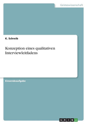 Konzeption Eines Qualitativen Interviewleitfadens (German Edition)
