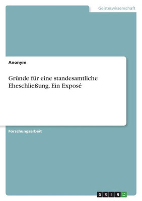 Gründe Für Eine Standesamtliche Eheschließung. Ein Exposé (German Edition)