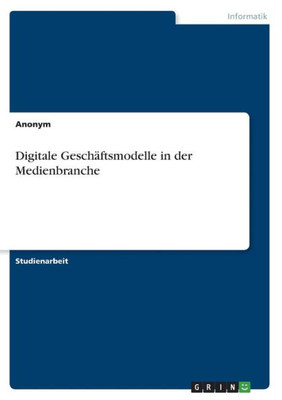 Digitale Geschäftsmodelle In Der Medienbranche (German Edition)