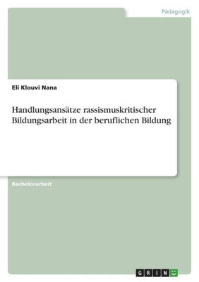 Handlungsansätze Rassismuskritischer Bildungsarbeit In Der Beruflichen Bildung (German Edition)