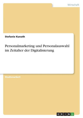 Personalmarketing Und Personalauswahl Im Zeitalter Der Digitalisierung (German Edition)