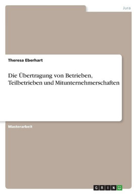 Die Übertragung Von Betrieben, Teilbetrieben Und Mitunternehmerschaften (German Edition)