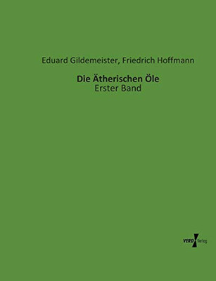 Die Ätherischen Öle: Erster Band (German Edition)