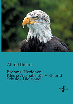 Brehms Tierleben: Kleine Ausgabe für Volk und Schule - Die Vögel (German Edition)