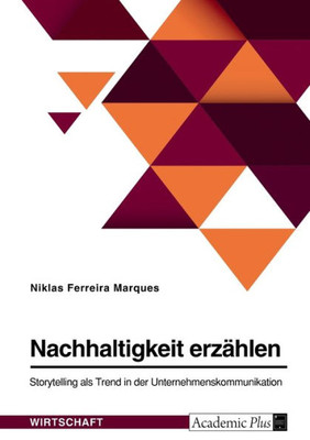 Nachhaltigkeit Erzählen. Storytelling Als Trend In Der Unternehmenskommunikation (German Edition)