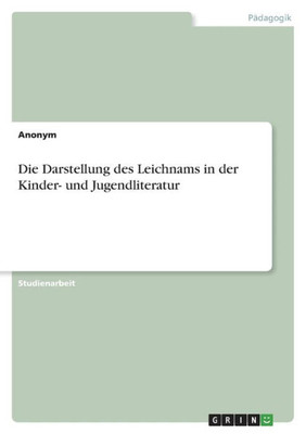 Die Darstellung Des Leichnams In Der Kinder- Und Jugendliteratur (German Edition)