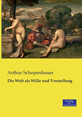 Die Welt als Wille und Vorstellung (German Edition)