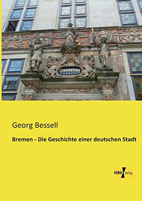 Bremen - Die Geschichte einer deutschen Stadt (German Edition)