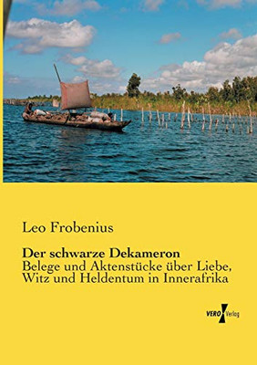 Der schwarze Dekameron: Belege und Aktenstücke über Liebe, Witz und Heldentum in Innerafrika (German Edition)