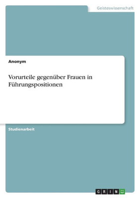 Vorurteile Gegenüber Frauen In Führungspositionen (German Edition)