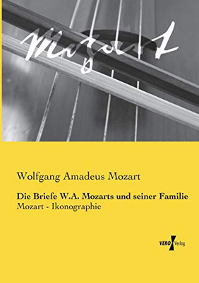 Die Briefe W.A. Mozarts und seiner Familie: Mozart - Ikonographie (German Edition)
