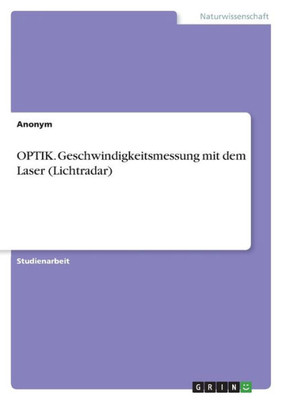 Optik. Geschwindigkeitsmessung Mit Dem Laser (Lichtradar) (German Edition)