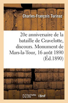 20E Anniversaire De La Bataille De Gravelotte, Discours. Monument De Mars-La-Tour, 16 Août 1890 (French Edition)
