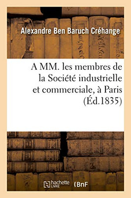 A Mm. Les Membres De La Société Industrielle Et Commerciale, À Paris: Lettre À Victor Et Gustave Laurent Mayer, Septembre 1835 (French Edition)