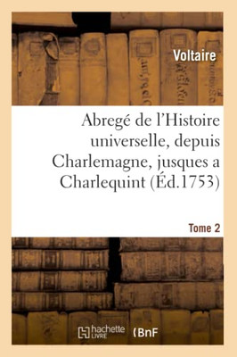 Abregé De L'Histoire Universelle, Depuis Charlemagne, Jusques A Charlequint. Tome 2 (French Edition)