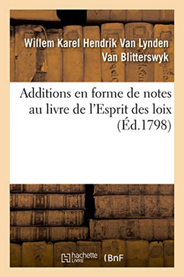 Additions En Forme De Notes Au Livre De L'Esprit Des Loix (French Edition)