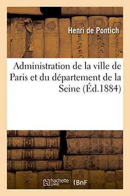 Administration De La Ville De Paris Et Du Département De La Seine (French Edition)