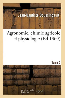 Agronomie, Chimie Agricole Et Physiologie. Tome 2 (French Edition)