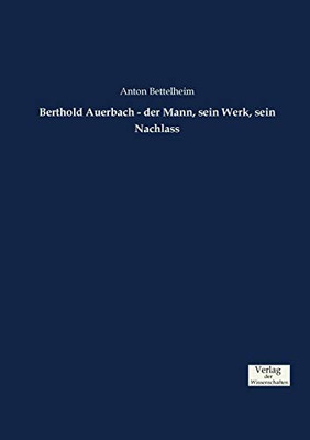 Berthold Auerbach - der Mann, sein Werk, sein Nachlass (German Edition)