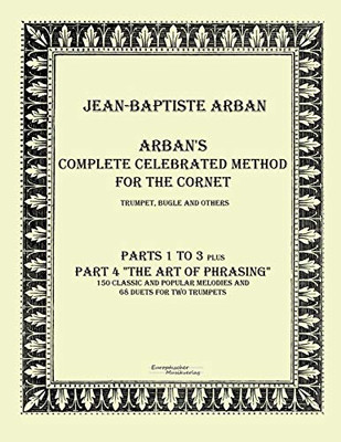 Arban's complete celebrated method for the cornet: Part 1 - 4