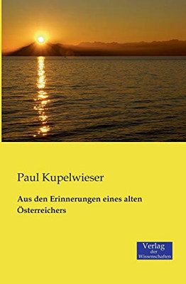 Aus den Erinnerungen eines alten Österreichers (German Edition)