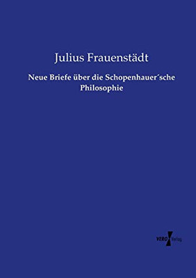 Neue Briefe über die Schopenhauer'sche Philosophie (German Edition)
