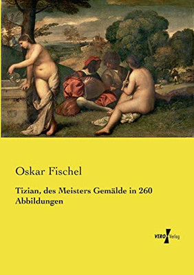 Tizian, des Meisters Gemälde in 260 Abbildungen (German Edition)