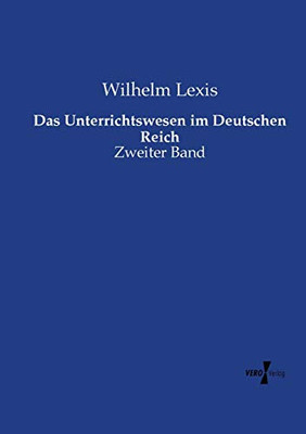 Das Unterrichtswesen im Deutschen Reich: Zweiter Band (German Edition)