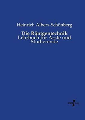 Die Röntgentechnik: Lehrbuch für Ärzte und Studierende (German Edition)