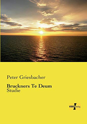 Bruckners Te Deum: Studie (German Edition)