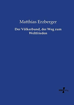 Der Völkerbund, der Weg zum Weltfrieden (German Edition)