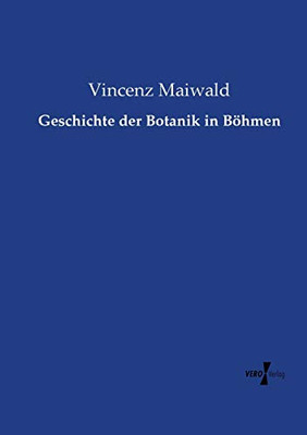 Geschichte der Botanik in Böhmen (German Edition)