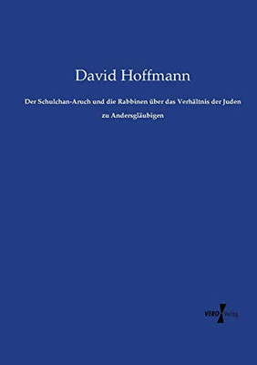 Der Schulchan-Aruch und die Rabbinen über das Verhältnis der Juden zu Andersgläubigen (German Edition)