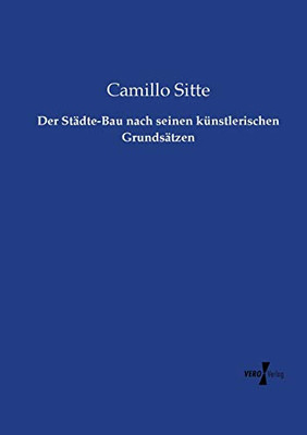 Der Städte-Bau nach seinen künstlerischen Grundsätzen (German Edition)