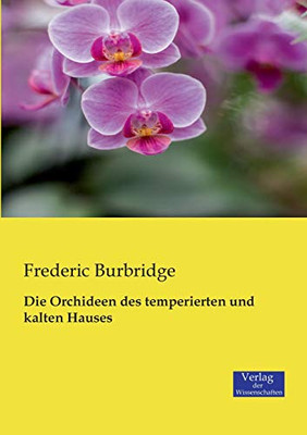 Die Orchideen des temperierten und kalten Hauses (German Edition)