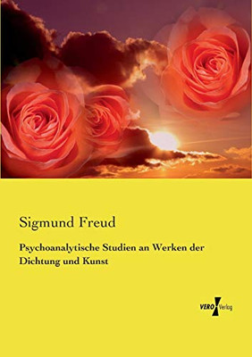 Psychoanalytische Studien an Werken der Dichtung und Kunst (German Edition) Psychoanalytische Studien an Werken der Dichtung und Kunst (German Edition)