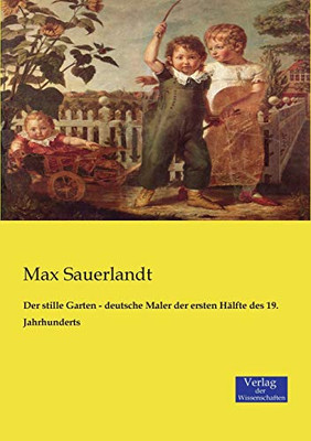 Der stille Garten - deutsche Maler der ersten Hälfte des 19. Jahrhunderts (German Edition)