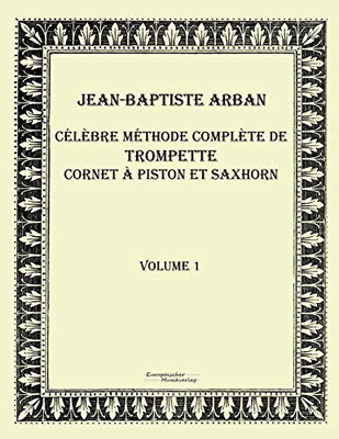 Celebre methode complete de trompette cornet a piston et saxhorn: Volume 1 (French Edition)