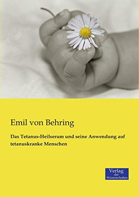 Das Tetanus-Heilserum und seine Anwendung auf tetanuskranke Menschen (German Edition)