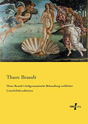 Thure Brandt´s heilgymnastische Behandlung weiblicher Unterleibskrankheiten (German Edition)